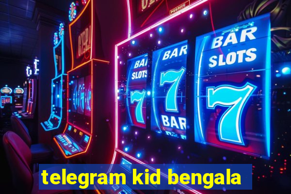 telegram kid bengala